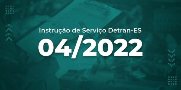 Instrução de Serviço Detran-ES nº 04/2022